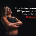 How to Increase Willpower and Determination to Get Massive Results [VIDEO]