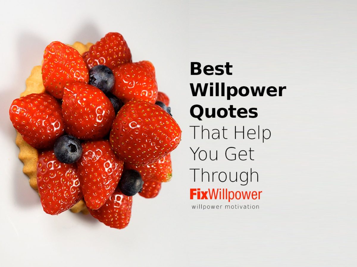 35 Willpower Quotes That Help You Power Through Fixwillpower