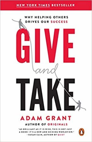 Give and Take: Why Helping Others Drives Our Success