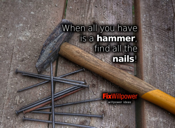 When all you have is a hammer, find all the nails! - FixWillpower