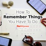 How to Remember Things You Have to Do