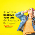 30 Ways How to Improve Your Life, Get Results, Be Happier [in 2021]