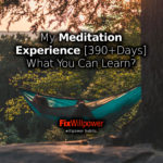 My Meditation Experience [390+Days] What You Can Learn?