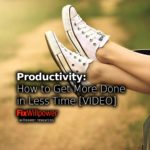 Productivity: How to Get More Done in Less Time [VIDEO]