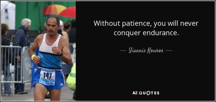 quote without patience you will never conquer endurance yiannis kouros 61 77 03