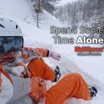 Spend Some Time Alone [and Focus on Yourself]