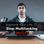 How to Stop Multitasking and 2X Your Productivity [in 2021]