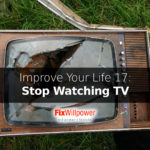 How to Stop Watching TV? [and Improve Your Life]